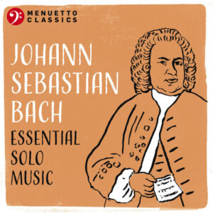 Johann Sebastian Bach Essential Solo Music