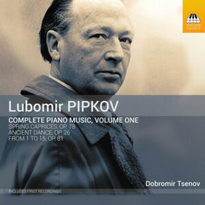 Pipkov Complete Piano Music, Vol. 1