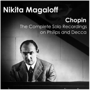 Nikita Magaloff Chopin The Complete Solo Recordings on Philips and Decca