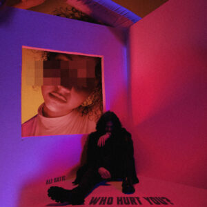 WHO HURT YOU_ (Deluxe)