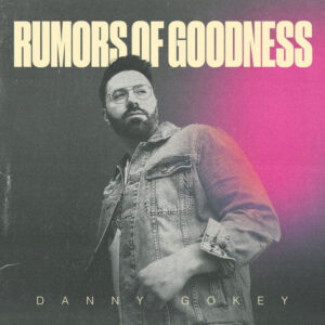 Danny Gokey_ Rumors of Goodness
