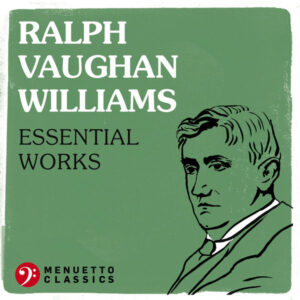 Ralph Vaughan Williams Essential Works