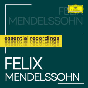 Mendelssohn Essential Recordings