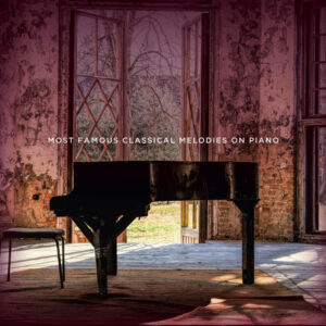 Most Famous Classical Melodies on Piano