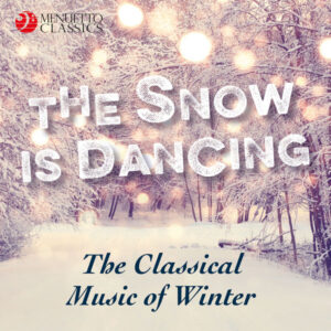 The Snow is Dancing The Classical Music of Winter