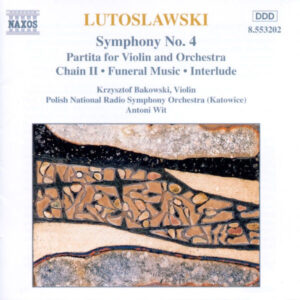 Lutoslawski _ Symphony No. 4; Violion Partita; Chain II; Funeral Music