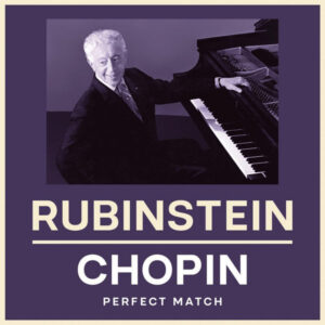 Rubinstein & Chopin Perfect Match
