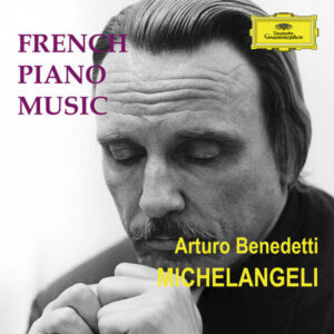 Arturo Benedetti Michelangeli French Piano Music