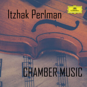 Itzhak Perlman Chamber Music