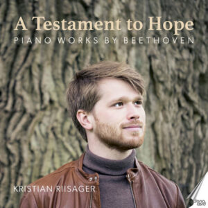 A Testament to Hope Piano Works by Beethoven