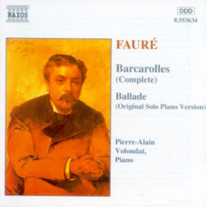 Fauré Barcarolles (Complete) & Ballade, Op. 19 (Original Solo Piano Version)