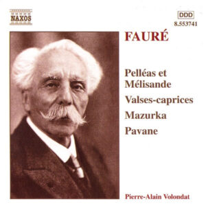 Fauré Pelleas Et Melisande, Valses-Caprices, Mazurka & Pavane