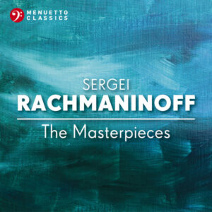 Sergei Rachmaninoff The Masterpieces