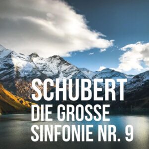 Schubert Die Große Sinfonie Nr. 9