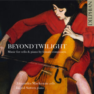 Beyond Twilight Music for Cello & Piano by Female Composers