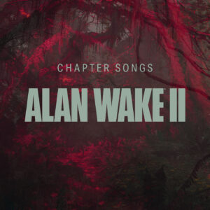 Alan Wake II _ Chapter Songs