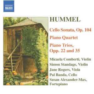 HUMMEL Piano Trios  Piano Quartet in G major  Cello Sonata
