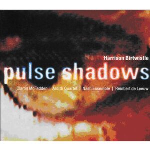 Birtwistle  Pulse Shadows