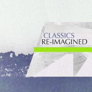 Classics Re Imagined