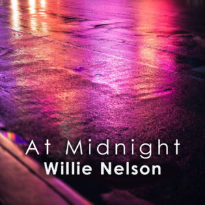 At Midnight Willie Nelson