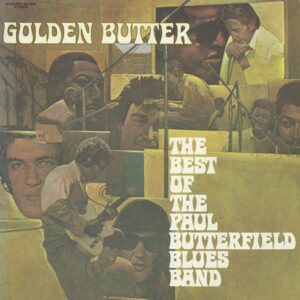 Golden Butter The Best Of Paul Butterfield Blues Band