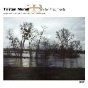 Tristan Murail Winter Fragments