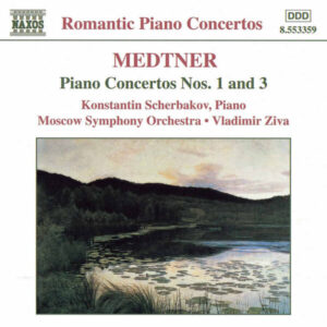 Medtner Piano Concertos Nos. 1 and 3