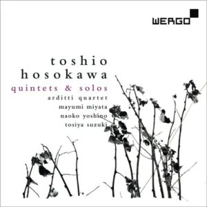 Toshio Hosokawa Quintets and Solos