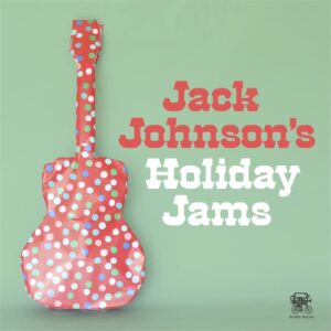 Jack Johnsons Holiday Jams