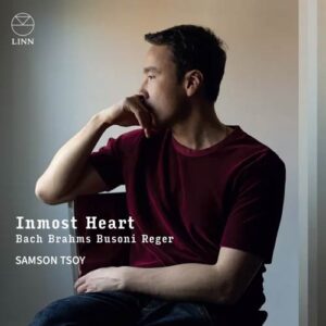 Inmost Heart Bach, Brahms, Busoni & Reger