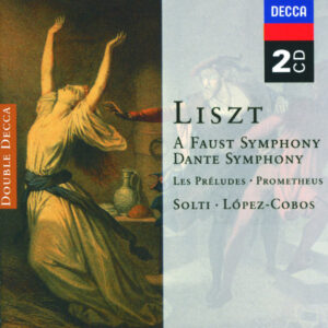 Liszt Faust Symphony; Dante Symphony; Les Préludes; Prometheus
