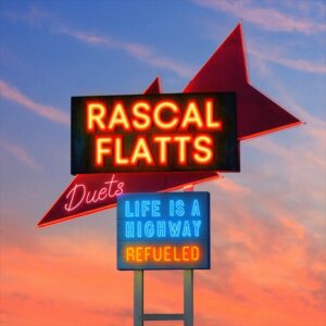 Life Is A Highway Refueled Duets